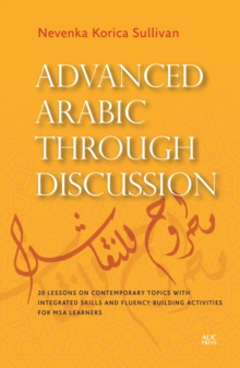 Advanced Arabic Through Discussion: 16 Debate-Centered Lessons and Exercises for MSA Students