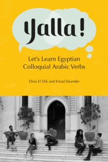 Yalla!: Let’s Learn Egyptian Colloquial Arabic Verbs