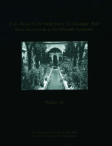 Image for The Arab Islamic Art : From the Seventh to the Fifteenth Centuries