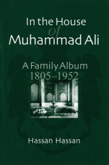 Image for In the House of Muhammad Ali : A Family Album, 1805-1952
