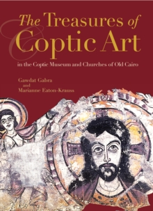 Image for The Treasures of Coptic Art : In the Museum and Churches of Old Cairo