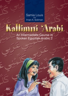 Kallimni ‘Arabi: An Intermediate Course in Spoken Egyptian Arabic 2