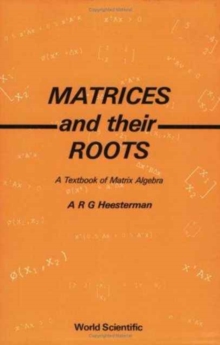 Image for Matrices And Their Roots: A Textbook Of Matrix Algebra