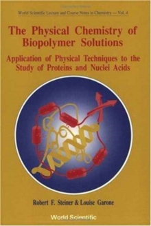 Image for Physical Chemistry Of Biopolymer Solutions,the: Application Of Physical Techniques To The Study Of Proteins & Nuclei Acids