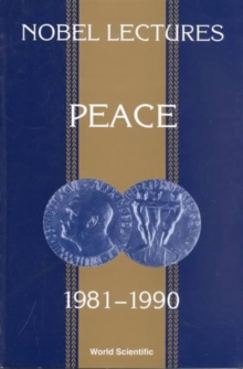 Nobel Lectures In Peace, Vol 5 (1981-1990)