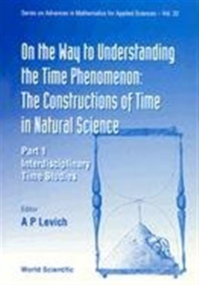 Image for On The Way To Understanding The Time Phenomenon: The Constructions Of Time In Natural Science, Part 1