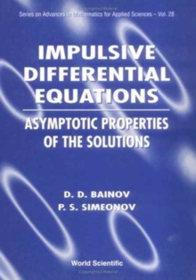Image for Impulsive Differential Equations: Asymptotic Properties Of The Solutions