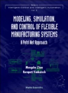 Image for Modeling, Simulation, And Control Of Flexible Manufacturing Systems: A Petri Net Approach