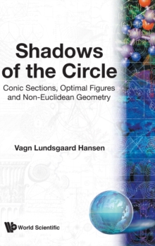 Image for Shadows Of The Circle: Conic Sections, Optimal Figures And Non-euclidean Geometry
