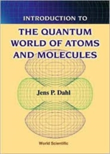 Introduction To The Quantum World Of Atoms And Molecules