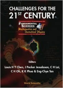 Challenges For The 21st Century, Procs Of The Intl Conf On Fundamental Sciences: Mathematics And Theoretical Physics