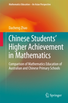 Image for Chinese students' higher achievement in mathematics: comparison of mathematics education of Australian and Chinese primary schools
