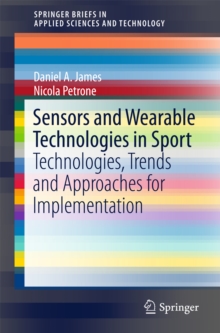 Image for Sensors and wearable technologies in sport: technologies, trends and approaches for implementation