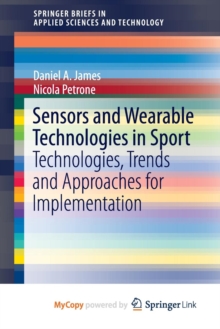 Image for Sensors and Wearable Technologies in Sport : Technologies, Trends and Approaches for Implementation