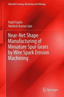 Image for Near-Net Shape Manufacturing of Miniature Spur Gears by Wire Spark Erosion Machining