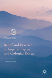 Image for Belief and Practice in Imperial Japan and Colonial Korea
