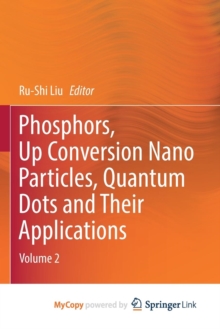 Image for Phosphors, Up Conversion Nano Particles, Quantum Dots and Their Applications