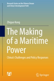 Image for The making of a maritime power: China's challenges and policy responses
