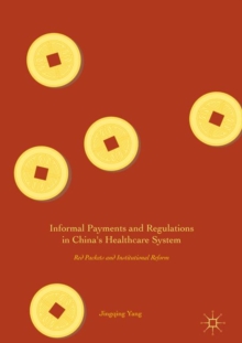 Image for Informal Payments and Regulations in China's Healthcare System: Red Packets and Institutional Reform