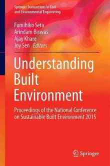 Image for Understanding built environment  : proceedings of the National Conference on Sustainable Built Environment 2015