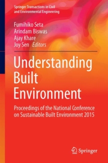 Image for Understanding built environment: proceedings of the National Conference on Sustainable Built Environment 2015