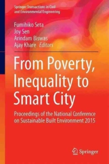 Image for From Poverty, Inequality to Smart City : Proceedings of the National Conference on Sustainable Built Environment 2015