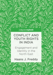 Image for Conflict and Youth Rights in India: Engagement and Identity in the North East
