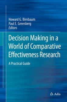 Image for Decision Making in a World of Comparative Effectiveness Research : A Practical Guide
