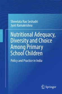 Image for Nutritional Adequacy, Diversity and Choice Among Primary School Children: Policy and Practice in India
