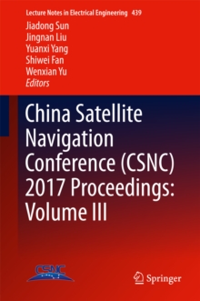 Image for China Satellite Navigation Conference (CSNC) 2017 Proceedings: Volume III