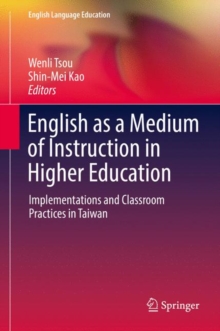 Image for English as a medium of instruction in higher education: implementations and classroom practices in Taiwan