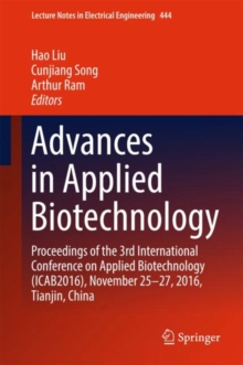 Image for Advances in applied biotechnology: proceedings of the 3rd International Conference on Applied Biotechnology (ICAB2016), November 25-27, 2016, Tianjin, China