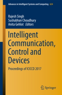 Image for Intelligent communication, control and devices: proceedings of ICICCD 2017