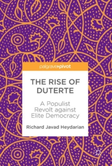 Image for The Rise of Duterte: A Populist Revolt against Elite Democracy