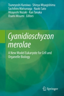 Image for Cyanidioschyzon merolae : A New Model Eukaryote for Cell and Organelle Biology