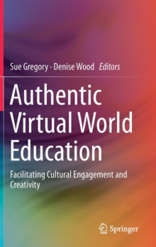 Image for Authentic Virtual World Education : Facilitating Cultural Engagement and Creativity