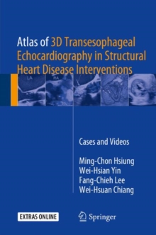 Image for Atlas of 3D Transesophageal Echocardiography in Structural Heart Disease Interventions : Cases and Videos