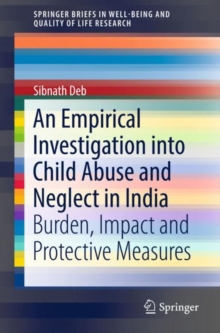 Image for An Empirical Investigation into Child Abuse and Neglect in India : Burden, Impact and Protective Measures