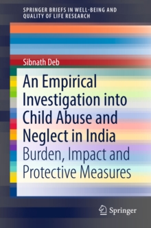 Image for An empirical investigation into child abuse and neglect in India: burden, impact and protective measures