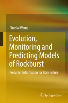 Image for Evolution, monitoring and predicting models of rockburst: precursor information for rock failure