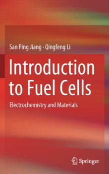 Image for Introduction to fuel cells  : electrochemistry and materials