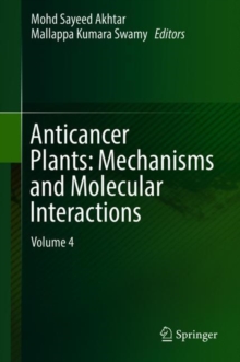 Image for Anticancer Plants: Mechanisms and Molecular Interactions : Volume 4