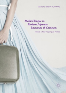 Image for Mother-Tongue in Modern Japanese Literature and Criticism: Toward a New Polylingual Poetics