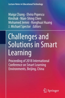 Image for Challenges and Solutions in Smart Learning: Proceeding of 2018 International Conference On Smart Learning Environments, Beijing, China