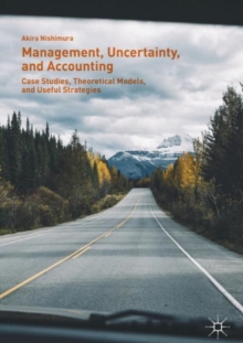Image for Management, uncertainty, and accounting: case studies, theoretical models, and useful strategies