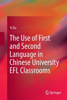 Image for The Use of First and Second Language in Chinese University EFL Classrooms
