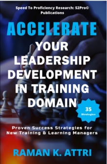 Image for Accelerate Your Leadership Development in Training Domain: Proven Success Strategies for New Training & Learning Managers