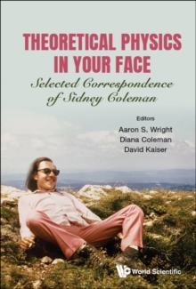 Image for Theoretical Physics In Your Face: Selected Correspondence Of Sidney Coleman