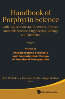 Image for Handbook Of Porphyrin Science: With Applications To Chemistry, Physics, Materials Science, Engineering, Biology And Medicine - Volume 45: Phthalocyanine Synthesis And Computational Design Of Functiona