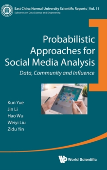 Image for Probabilistic Approaches For Social Media Analysis: Data, Community And Influence